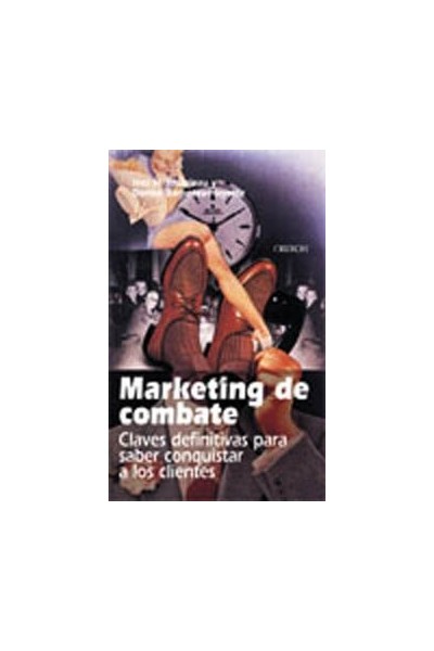 Marketing de combate: Claves definitivas para saber conquistar a los clientes